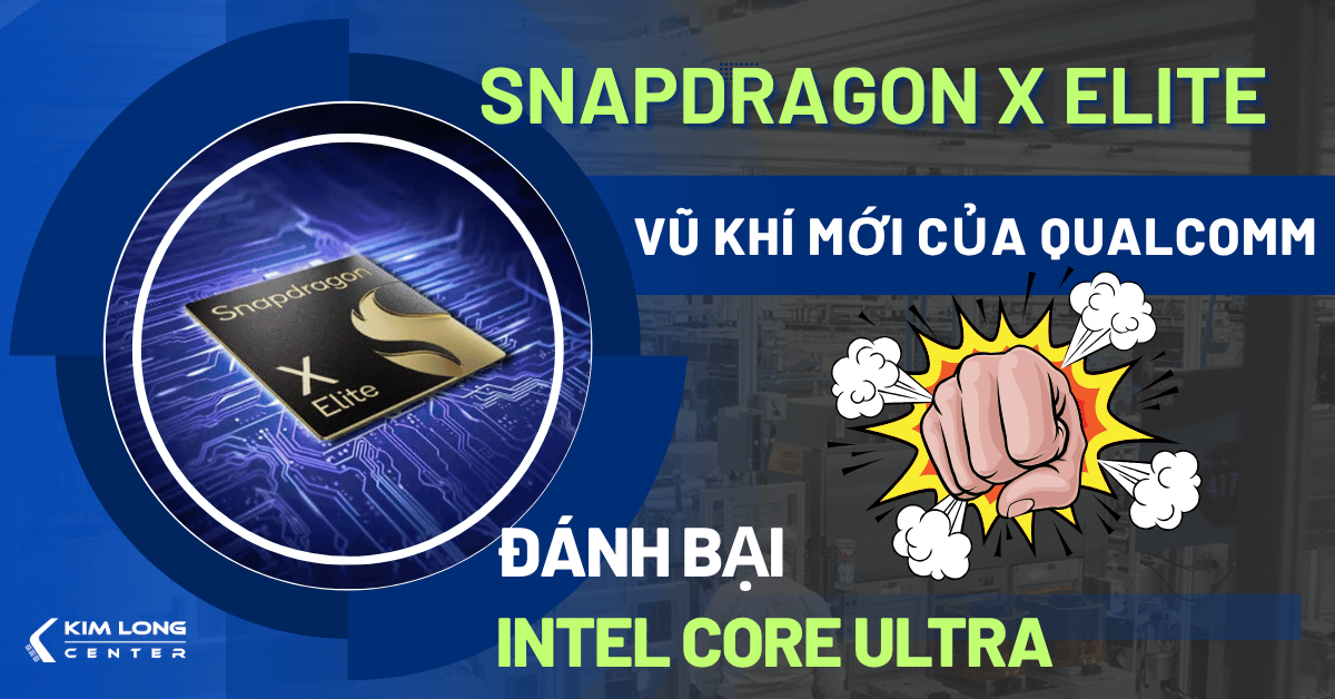Snapdragon X Elite: Vũ khí mới của Qualcomm có đủ sức lật đổ Intel Core Ultra trên laptop Windows?
