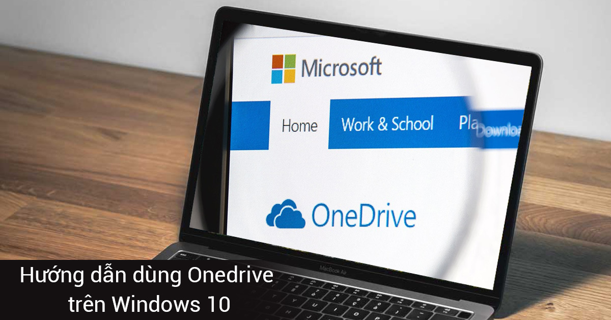 Hướng Dẫn Cách Sử Dụng OneDrive Trên Windows 10