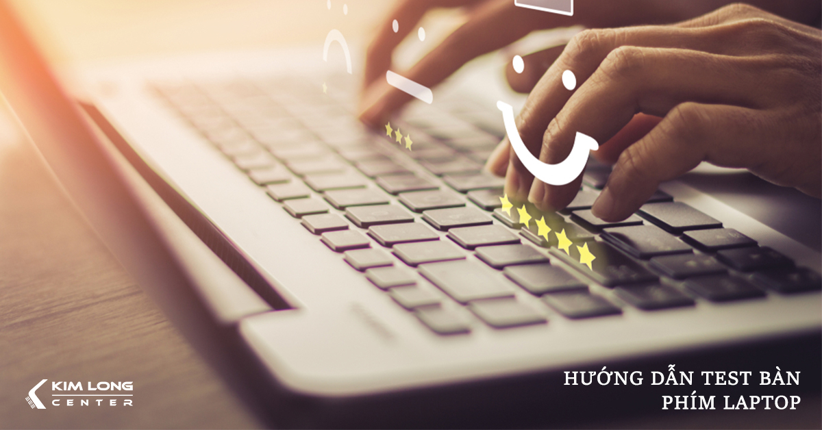 Hướng dẫn test bàn phím Laptop & PC nhanh chóng - hiệu quả 100%